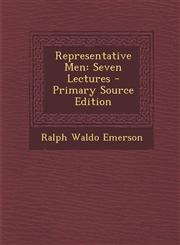 Representative Men Seven Lectures - Primary Source Edition,1294328239,9781294328230