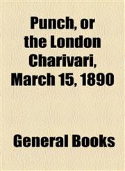Punch, or the London Charivari, March 15, 1890,1153824566,9781153824569