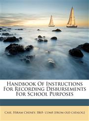 Handbook of instructions for recording disbursements for school purposes,1172129576,9781172129577