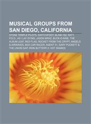Musical groups from San Diego, California Stone Temple Pilots, Switchfoot, Blink-182, Ratt, P.O.D., As I Lay Dying, Jason Mraz, Buck-O-Nine,1155712242,9781155712246