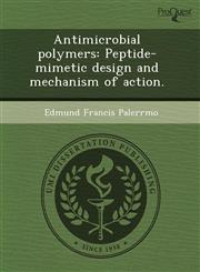 Antimicrobial polymers Peptide-mimetic design and mechanism of action.,1243459131,9781243459138