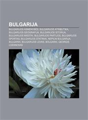 Bulgarija Bulgarijos asmenybės, Bulgarijos atributika, Bulgarijos geografija, Bulgarijos istorija, Bulgarijos miestai, Bulgarijos partijos,1232976504,9781232976509