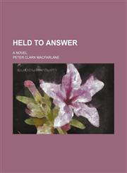 Held to Answer; A Novel,1150220252,9781150220258