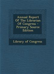Annual Report of the Librarian of Congress - Primary Source Edition,1293874337,9781293874332