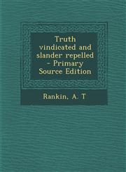 Truth vindicated and slander repelled - Primary Source Edition,129506166X,9781295061662