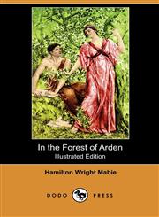 In the Forest of Arden (Illustrated Edition) (Dodo Press),1409989232,9781409989233