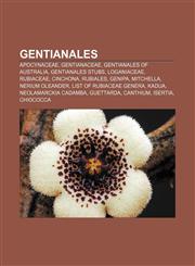 Gentianales Apocynaceae, Gentianaceae, Gentianales of Australia, Gentianales stubs, Loganiaceae, Rubiaceae, Cinchona, Rubiales, Genipa,1157099084,9781157099086
