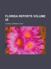 Florida Reports Volume 29,1230038310,9781230038315