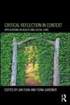 Critical Reflection in Context Applications in Health and Social Care,0415684242,9780415684248