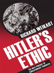 Hitler's Ethic The Nazi Pursuit of Evolutionary Progress,0230618073,9780230618077