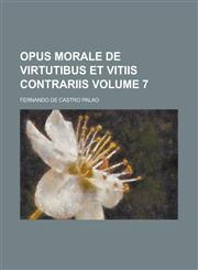 Opus morale de Virtutibus et Vitiis contrariis Volume 7,1236747801,9781236747808