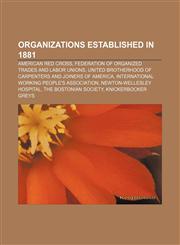 Organizations established in 1881 American Red Cross, Federation of Organized Trades and Labor Unions,1156555906,9781156555903