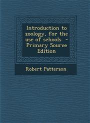 Introduction to Zoology, for the Use of Schools - Primary Source Edition,1294401432,9781294401438
