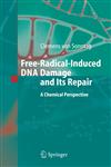 Free-Radical-Induced DNA Damage and Its Repair A Chemical Perspective,3642065546,9783642065545