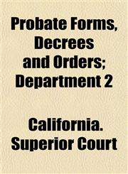 Probate Forms, Decrees and Orders; Department 2,1152579002,9781152579002