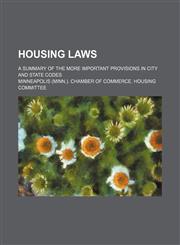 Housing laws; a summary of the more important provisions in city and state codes,1458950603,9781458950604