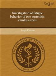 Investigation of fatigue behavior of two austenitic stainless steels.,1244091367,9781244091368