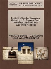 Trustees of Lumber Inv Ass'n v. Helvering U.S. Supreme Court Transcript of Record with Supporting Pleadings,1270300679,9781270300670