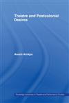 Theatre and Postcolonial Desires,0415435447,9780415435444