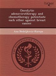 Oncolytic adenovirotherapy and chemotherapy potentiate each other against breast cancer.,1243755741,9781243755742