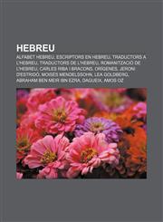 Hebreu Alfabet hebreu, Escriptors en hebreu, Traductors a l'hebreu, Traductors de l'hebreu, Romanització de l'hebreu, Carles Riba i Bracons,1232745901,9781232745907