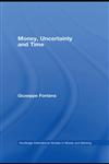 Money, Uncertainty and Time,0415279607,9780415279604