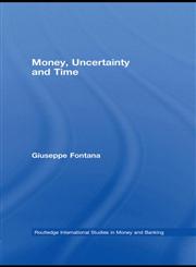 Money, Uncertainty and Time,0415279607,9780415279604