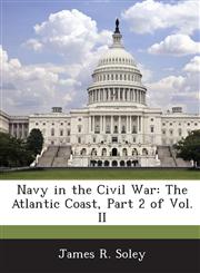 Navy in the Civil War The Atlantic Coast, Part 2 of Vol. II,1288729502,9781288729500