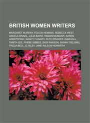 British Women Writers Margaret Murray, Felicia Hemans, Rebecca West, Angela Brazil, Julia Baird, Raman Mundair, Karen Armstrong, Nancy Cunar,1156409454,9781156409459