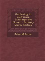 Gardening in California, Landscape and Flower - Primary Source Edition,1295592983,9781295592982