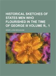 Historical Sketches of States Men Who Flourished in the Time of George III Volume N . 1,1236301439,9781236301437