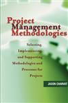 Project Management Methodologies Selecting, Implementing, and Supporting Methodologies and Processes for Projects,0471221783,9780471221784