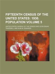 Fifteenth census of the United States Volume 5;  1930. Population,1236451384,9781236451385