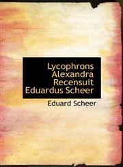 Lycophrons Alexandra Recensuit Eduardus Scheer,1140353551,9781140353553