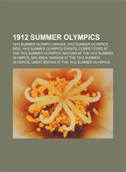 1912 Summer Olympics 1912 Summer Olympic venues, 1912 Summer Olympics bids, 1912 Summer Olympics events,1157072909,9781157072904