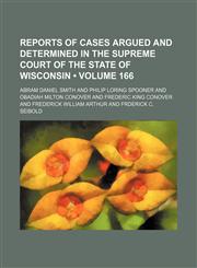 Wisconsin Reports; Cases Determined in the Supreme Court of Wisconsin Volume 166,1154361438,9781154361438