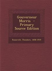 Gouverneur Morris  - Primary Source Edition,1295859165,9781295859160