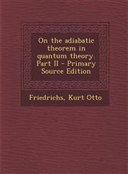 On the adiabatic theorem in quantum theory. Part II - Primary Source Edition,1294052446,9781294052449