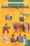 Science, Technology and Society A Curriculum Framework 1st Published,8171415784,9788171415786