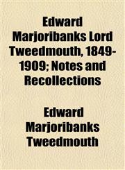 Edward Marjoribanks Lord Tweedmouth, 1849-1909; Notes and Recollections,1152891227,9781152891227