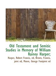 Old Testament and Semitic Studies in Memory of William Rainey Harper;,1110367872,9781110367870