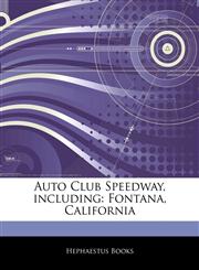 Articles On Auto Club Speedway, including Fontana, California,1242354484,9781242354489