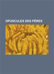 Opuscules Des Peres,1155116348,9781155116341