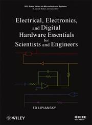 Electrical, Electronics, and Digital Hardware Essentials for Scientists and Engineers,1118304993,9781118304990