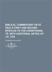 Biblical Commentary on St. Paul's First and Second Epistles to the Corinthians, Tr. with Additional Notes, by J.E. Cox,1235746275,9781235746277