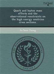 Quark and lepton mass effects and the observational constraints on the high energy neutrino cross sections.,1249867444,9781249867449