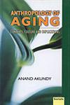 Anthropology of Aging Contexts, Culture and Implications 1st Edition,8186771522,9788186771525
