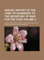 Annual report of the Chief of Engineers to the Secretary of War for the year Volume 3,1155017005,9781155017006