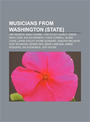 Musicians from Washington (state) Jimi Hendrix, Bing Crosby, Yuri Ruley, Quincy Jones, Neko Case, Myles Kennedy, Chris Cornell, Blake Lewis,1233273035,9781233273034
