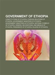 Government of Ethiopia Constitutions of Ethiopia, Foreign relations of Ethiopia, Government ministers of Ethiopia,1157599966,9781157599968